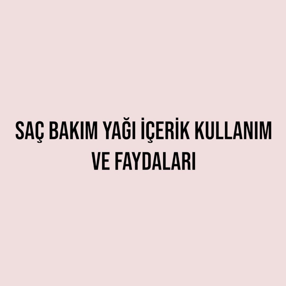 SAÇ BAKIM YAĞI İÇERİK KULLANIM VE FAYDALARI